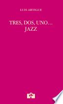 Tres, Dos, Uno… Jazz