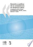 Derecho Y Política De La Competencia En América Latina Exámenes Inter Pares En Argentina, Brasil, Chile, México Y Perú