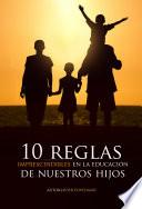 10 Reglas Imprescindibles En La Educación De Nuestros Hijos