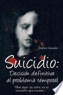 libro Suicidio: Decision Definitiva Al Problema Temporal