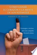 Como Ganar El Corazon Y La Mente De Los Votantes