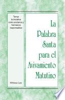 La Palabra Santa Para El Avivamiento Matutino   Tomar La Iniciativa Como Ancianos Y Hermanos Responsables