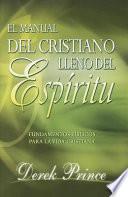 Manual Del Cristiano Lleno Del Espiritu Santo: Fundamentos Biblicos Para La Vida Cristiana = The Spirit Filled Believer S Handbook