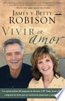 libro Vivir En Amor: James Y Betty, Co Anfitriones De Tv S Life Today, Comparten Claves Para Un Matrimonio Emocionante Y En Plenitud