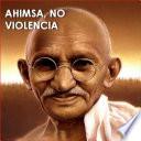 Ahimsa, No Violencia