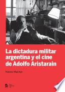 libro Dictadura Militar Argentina Y El Cine De Adolfo Aristarain, La