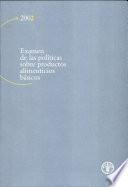 Examen De Las Politicas Sobre Productos Alimenticios Basicos 2002